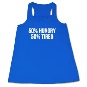 50% Hungry 50% Tired Shirt