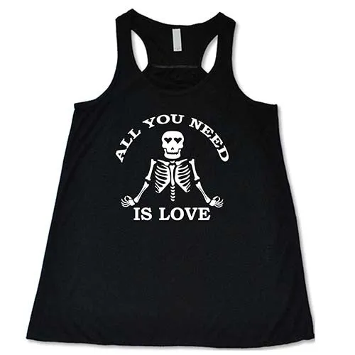 All You Need Is Love Shirt