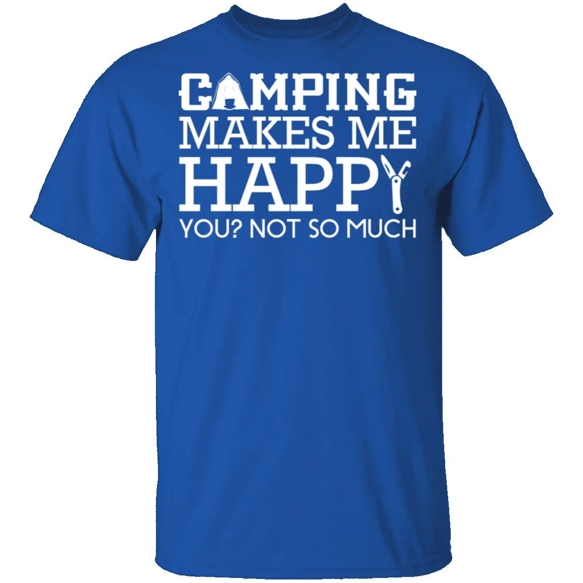 Camping Makes Me Happy T-Shirt