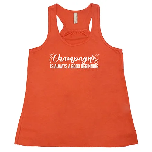 Champagne Is Always A Good Beginning Shirt