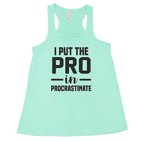 I Put The Pro In Procrastinate Shirt