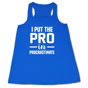 I Put The Pro In Procrastinate Shirt