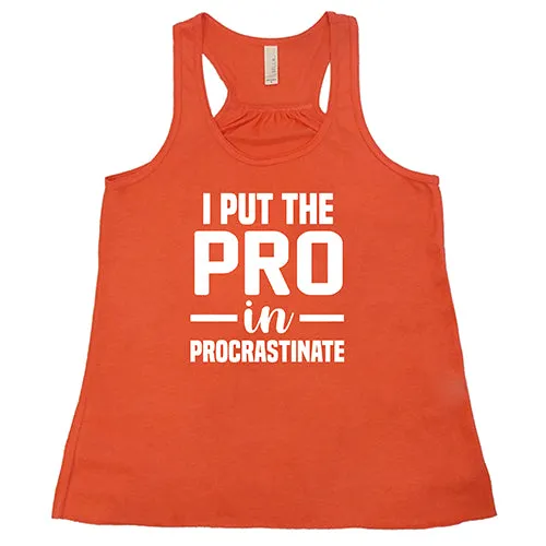 I Put The Pro In Procrastinate Shirt