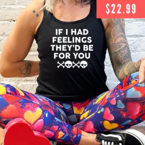 If I Had Feelings They'd Be For You Shirt